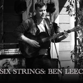 SIX STRINGS Q&A: Ben Leece
