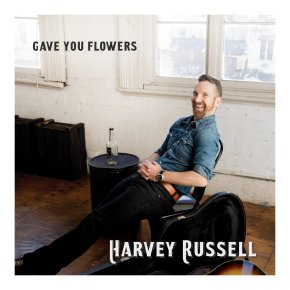 NEW MUSIC: Harvey Russell – Gave You Flowers
