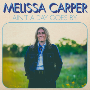 THE HEAVENLY SOUNDS OF MELISSA CARPER ON HER SINGLE ‘AIN’T A DAY GOES BY’