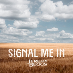 SINGLE PREMIERE: Jeremy Beggs – Signal Me In
